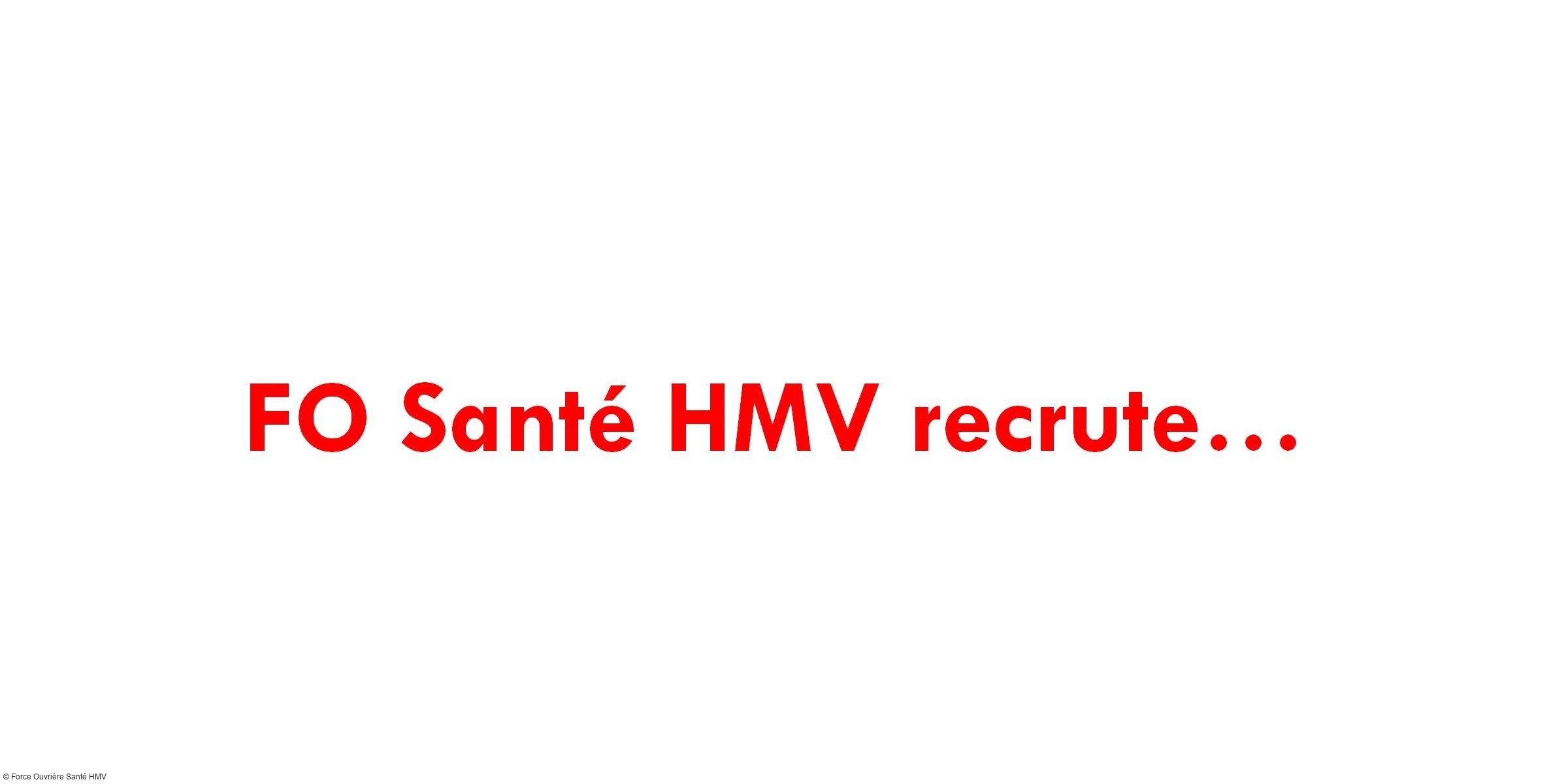 Force Ouvrière Santé des HMV RECRUTE